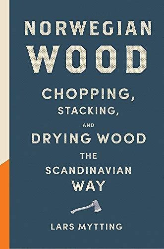 Norwegian Wood The Pocket Guide To Chopping, Stacking And D, De Mytting, Lars. Editorial Maclehose Press, Tapa Dura En Inglés, 2021