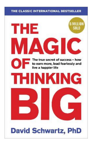 The Magic Of Thinking Big - David J Schwartz. Ebs