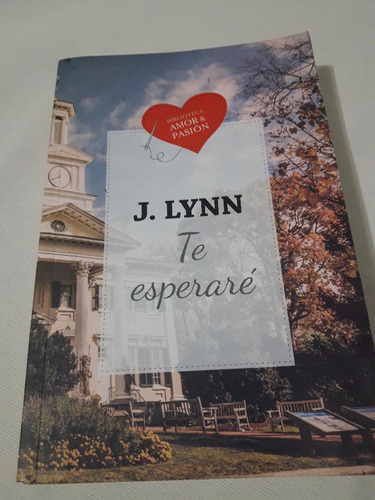 Te Esperarè J. Lynn Novela Romantica Colec Amor Y Pasiòn Pal