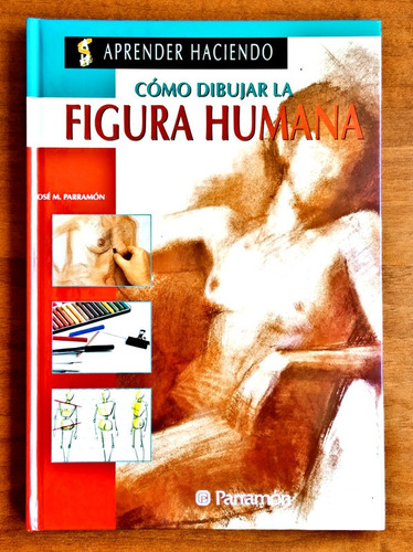 Cómo Dibujar La Figura Humana / José M. Parramón