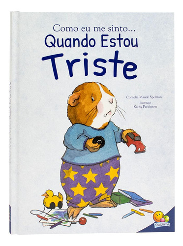 Como Eu Me Sinto (ed.luxo): Quando Estou Triste, De Cornelia Maude Spelman. Editora Todolivro, Capa Dura Em Português, 2023