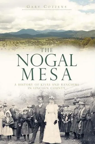 Libro: The Nogal Mesa: A History Of Kivas And Ranchers In Li
