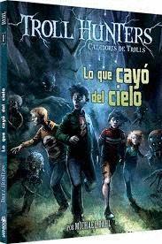 Libro Lo Que Cayo Del Cielo 1 Troll Hunters