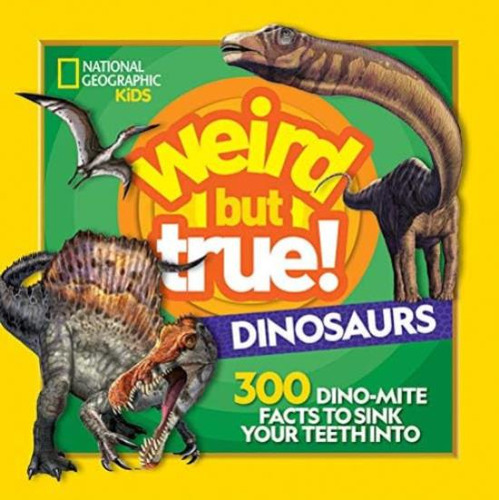 Weird But True! Dinosaurs: 300 Dino-mite Facts To Sink Your Teeth Into, De Kids, National. Editorial National Geographic Kids, Tapa Blanda En Inglés