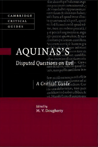 Cambridge Critical Guides: Aquinas's Disputed Questions On Evil: A Critical Guide, De M. V. Dougherty. Editorial Cambridge University Press, Tapa Blanda En Inglés
