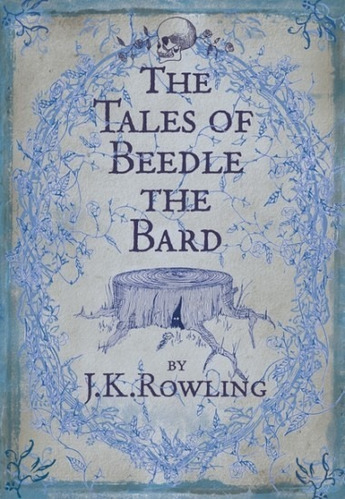 The Tales Of Beedle The Bard - J. K. Rowling
