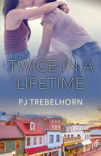 Twice In A Lifetime, De Trebelhorn, Pj. Editorial Bold Strokes Books, Tapa Blanda En Inglés