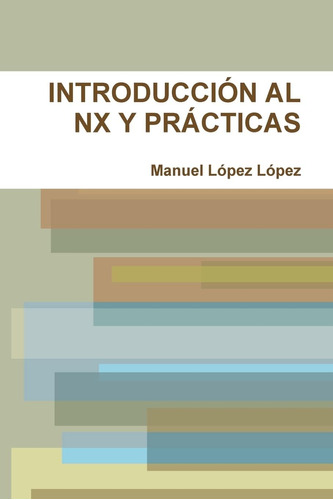 Libro: Introducción Al Nx Y Prácticas (spanish Edition)