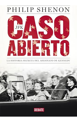 Libro Jfk Caso Abiertola Historia Secreta Del Asesinato De K