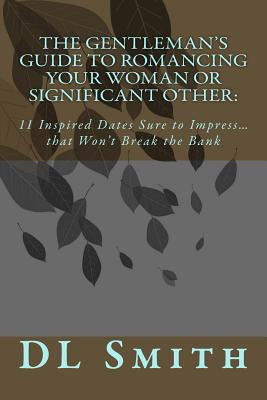 Libro The Gentleman's Guide To Romancing Your Woman Or Si...