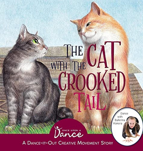 The Cat with the Crooked Tail: A Dance-It-Out Creative Movement Story for Young Movers (Dance-It-Out, de A Dance, Once Upon. Editorial Once Upon A Dance, tapa pasta dura en inglés, 2021