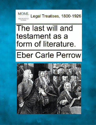 The Last Will And Testament As A Form Of Literature., De Perrow, Eber Carle. Editorial Gale Making Of Modern Law, Tapa Blanda En Inglés