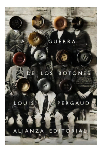 La Guerra De Los Botones, De Pergaud, Louis. Editorial Alianza, Tapa Blanda En Español