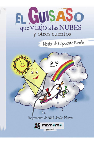 El Guisaso Que Viajó A Las Nubes Y Otros Cuentos, De De Lapuente Ravelo , Noslen.., Vol. 1.0. Editorial Mr. Momo, Tapa Blanda, Edición 1.0 En Español, 2026