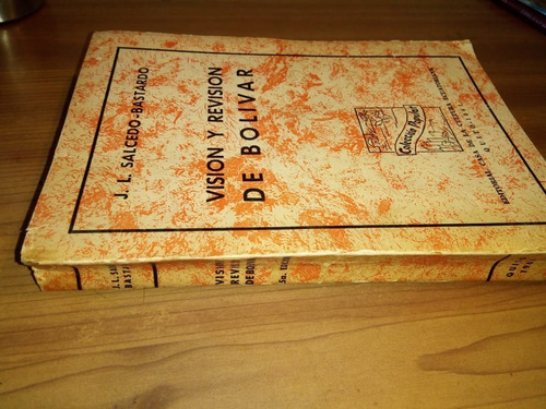 Libro Visión Y Revisión De Bolívar - J. L. Salcedo Bastardo