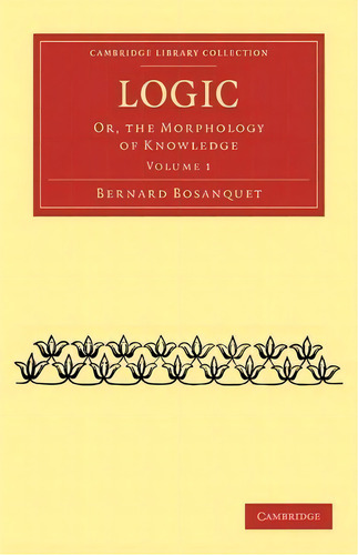 Logic 2 Volume Set Logic: Volume 2, De Bernard Bosanquet. Editorial Cambridge University Press, Tapa Blanda En Inglés