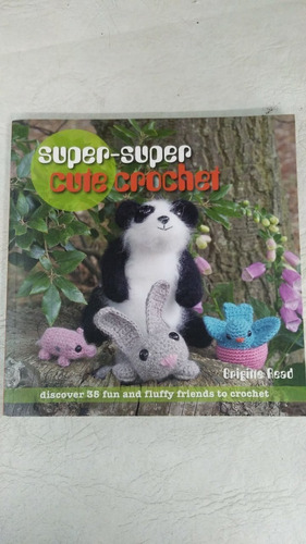 Super Super Cute Crochet - Brigitte Read - Cico Books