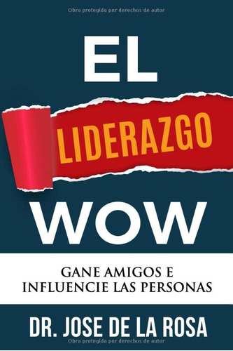 El Liderazgo Wow: Gane Amigos E Influencie Las Personas