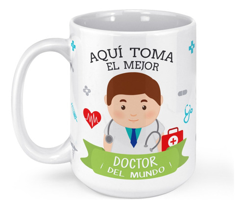 Taza Mug Grande Aqui Toma El Mejor Doctor