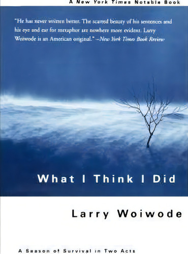 What I Think I Did, De Larry Woiwode. Editorial Ingram Publisher Services Us, Tapa Blanda En Inglés