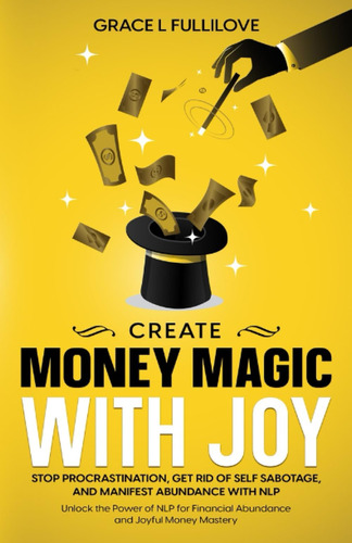 Libro: Create Money Magic With Joy: Stop Procrastination, Of