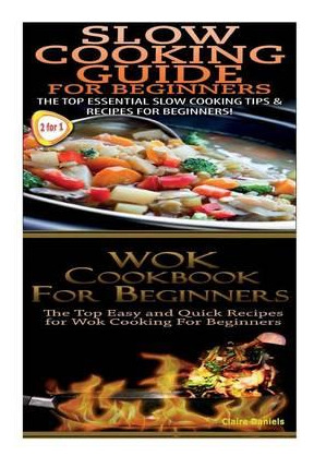 Libro Slow Cooking Guide For Beginners & Wok Cookbook For...