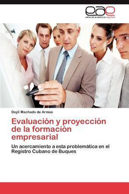 Libro Evaluacion Y Proyeccion De La Formacion Empresarial...