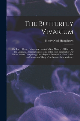 Libro The Butterfly Vivarium: Or, Insect Home: Being An A...