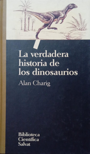 Alan Charig La Verdadera Historia De Los Dinosaurios