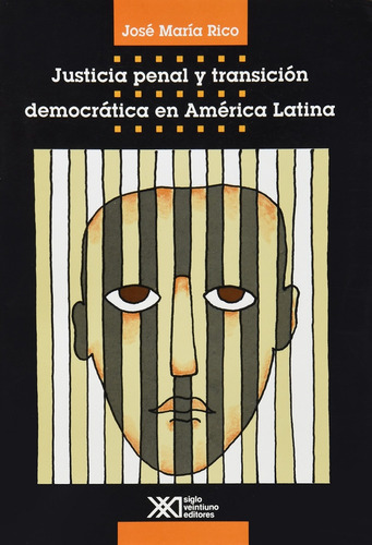 Justicia Penal Y Transicion Democratica En America Latina, De Rico Jose Maria. Serie N/a, Vol. Volumen Unico. Editorial Siglo Xxi, Tapa Blanda, Edición 1 En Español