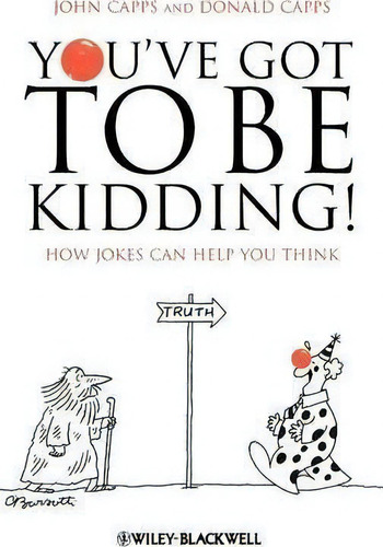 You've Got To Be Kidding!, De John M. Capps. Editorial John Wiley Sons Ltd, Tapa Dura En Inglés