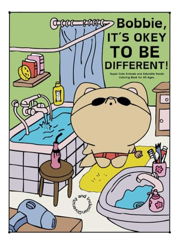 Bobbie, It's Okey To Be Different! Super Cute Animals And Adorable Goods For All Ages, De Color Your Luck. Editorial Independently Published, Tapa Pasta Blanda, Edición 1 En Inglés, 2024