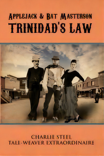 Applejack & Bat Masterson : Trinidad's Law, De Charlie Steel. Editorial Condor Publishing, Incorporated, Tapa Blanda En Inglés