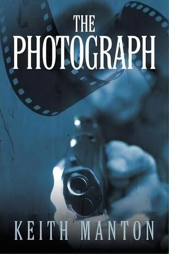The Photograph, De Keith Manton. Editorial Strategic Book Publishing, Tapa Blanda En Inglés