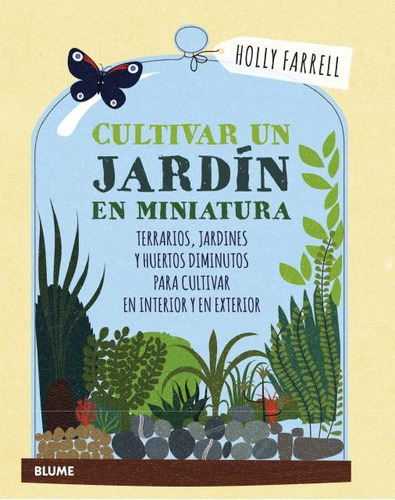 Cultivar Un Jardín En Miniatura - Farrell, Holly