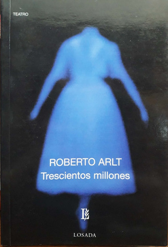 Trescientos Millones Roberto Arlt Losada Usado *