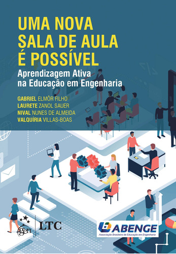 Uma Nova Sala de Aula é Possível - Aprendizagem Ativa na Educação em Engenharia, de Filho, Gabriel Elmôr. LTC - Livros Técnicos e Científicos Editora Ltda., capa mole em português, 2019