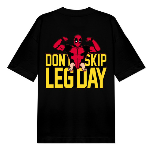 Camiseta Oversize Deadpool Don't Skip Leg Day Estampada