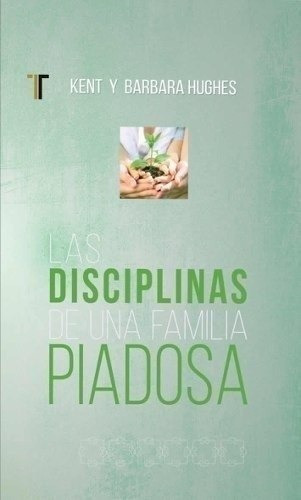 Disciplinas De Una Familia Piadosa - Kent Hughes