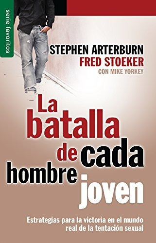 Libro : La Batalla De Cada Hombre Joven  - Arterburn, _f