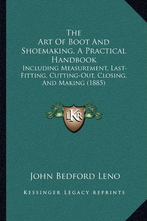 Libro The Art Of Boot And Shoemaking, A Practical Handboo...