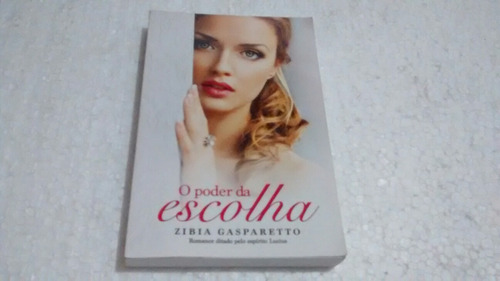 Livro O Poder Da Escolha De Zíbia Gasparetto