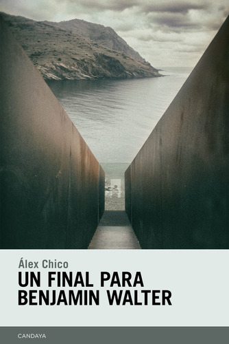 Final Para Benjamin Walter, Un - Alex Chico Morales