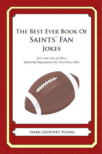 The Best Ever Book Of Saints' Fan Jokes: Lots And Lots Of Jokes Specially Repurposed For You-know..., De Young, Mark Geoffrey. Editorial Createspace, Tapa Blanda En Inglés