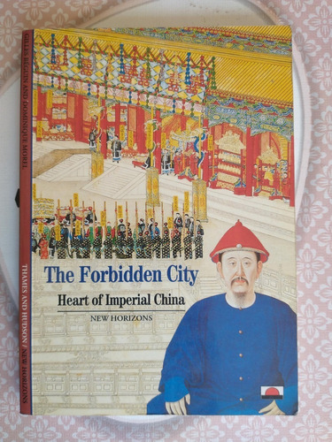 The Forbidden City Heart Of Imperial China New Horizons 