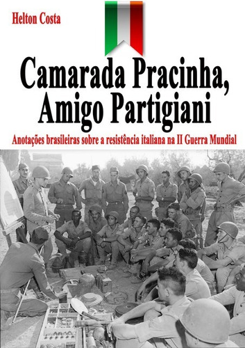 Livro Camarada Pracinha, Amigo Partigiani