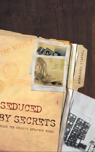 Seduced By Secrets : Inside The Stasi's Spy-tech World, De Kristie Macrakis. Editorial Cambridge University Press, Tapa Dura En Inglés