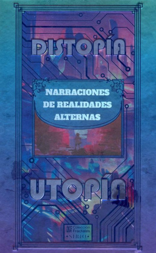Distopía / Utopía. Narraciones De Realidades Alternas / Pd., De Editorial Sirio. Editorial Sirio, Tapa Dura, Edición 01 En Español, 2012