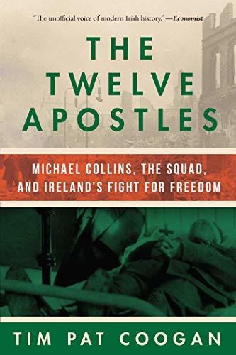 Book : The Twelve Apostles Michael Collins, The Squad, And.
