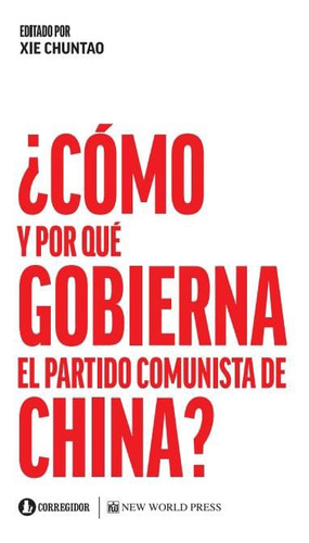 Cómo Y Por Qué Gobierna El Partido Comunista De China - Xie 
